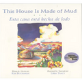 This House Is Made of Mud/Esta Casa Esta...