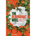 The Redundant Wife: The Destruction and Resurrection of a Woman