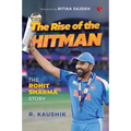 The Rise of the Hitman: The Rohit Sharma Story