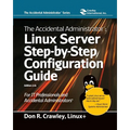 The Accidental Administrator: Linux Server Step-by-Step Configuration Guide: Linux Server Step-by-Step Configuration Guide