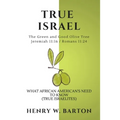 True Israel: What African American's Need To Know (True Israelites)