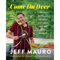 Come on Over: 111 Fantastic Recipes for the Family That Cooks, Eats, and Laughs Together