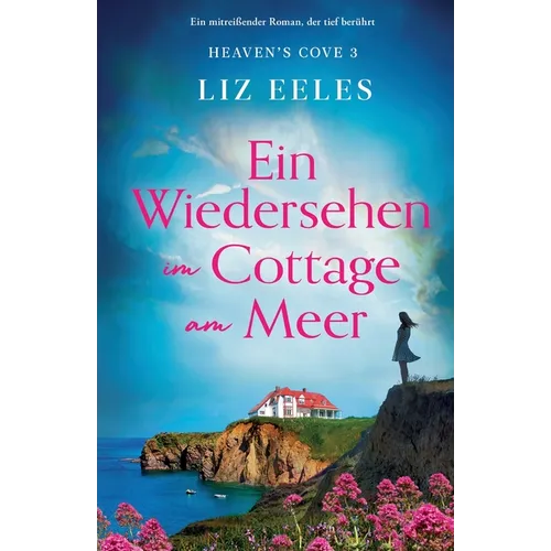Ein Wiedersehen im Cottage am Meer: Ein mitreißender Roman, der tief berührt