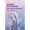 Una historia del tacto/ The Hand of Fire II. A History of Touch