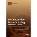 Metal Additive Manufacturing: State of the Art 2020