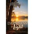 Darkness to Light: Walking with Jesus: A Survivor's Journey and a Mother's Love through Traumatic Brain Injury