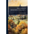 Discours Et MÃ(c)moires, Volume 1...