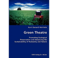 Green Theatre- Promoting Ecological Preservation and Advancing the Sustainability of Humanity and Nature