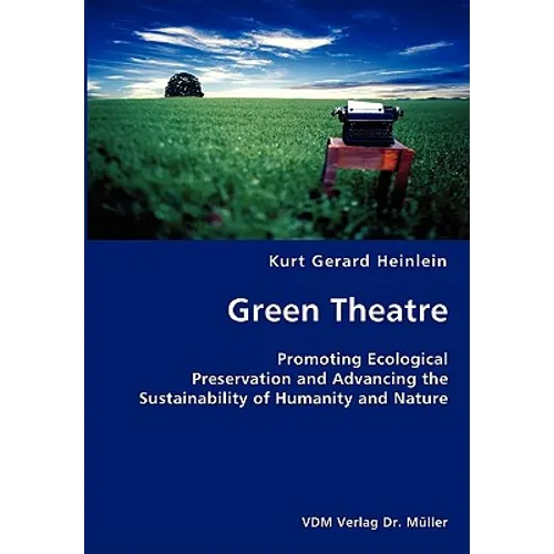 Green Theatre- Promoting Ecological Preservation and Advancing the Sustainability of Humanity and Nature