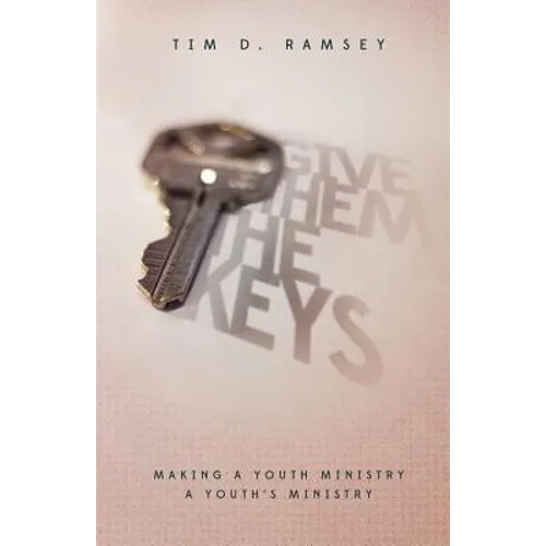 Give Them The Keys: Making a Youth Ministry a Youth's Ministry