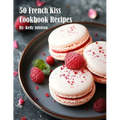 50 French Kiss Cookbook Recipes