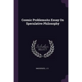Cosmic ProblemsAn Essay On Speculative Philosophy