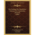 Die Anfange Des Naturlichen Systemes Der Chemischen Elemente (1895)