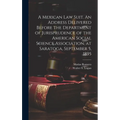A Mexican law Suit. An Address Delivered Before the Department of Jurisprudence of the American Social Science Association, at Saratoga, September 5,