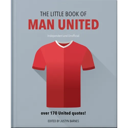 The Little Book of Man United: Over 170 United Quotes