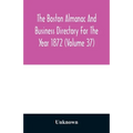 The Boston almanac and business directory for the year 1872 (Volume 37)