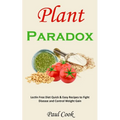 Plant Paradox: Lectin Free Diet Quick & Easy Recipes to Fight Disease and Control Weight Gain