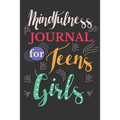Mindfulness journal for teens girls: Two Months Journal For Girls and Teens With Writing Prompts For Self Exploration.