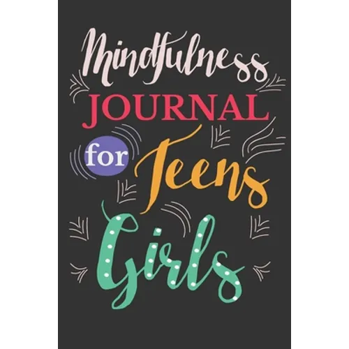Mindfulness journal for teens girls: Two Months Journal For Girls and Teens With Writing Prompts For Self Exploration.