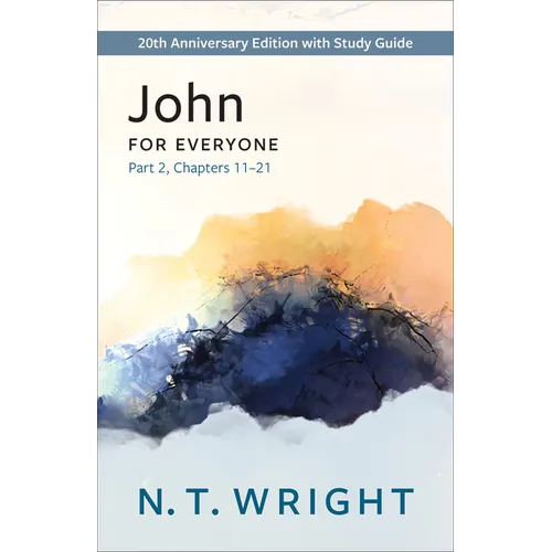 John for Everyone, Part 2: 20th Anniversary Edition with Study Guide, Chapters 11-21