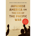 Japanese America on the Eve of the Pacific War: An Untold History of the 1930s