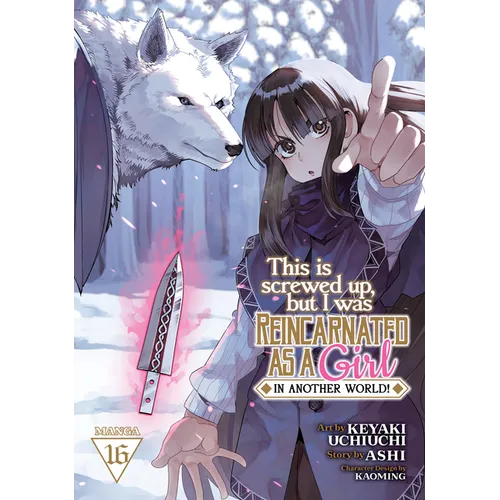 This Is Screwed Up, But I Was Reincarnated as a Girl in Another World! (Manga) Vol. 16