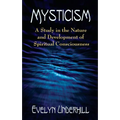 Mysticism: A Study in the Nature and Development of Spiritual Consciousness