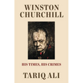 Winston Churchill: His Times, His Crimes