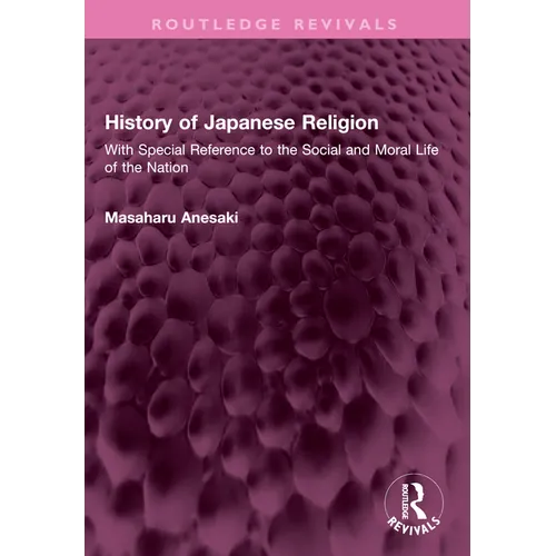 History of Japanese Religion: With Special Reference to the Social and Moral Life of the Nation
