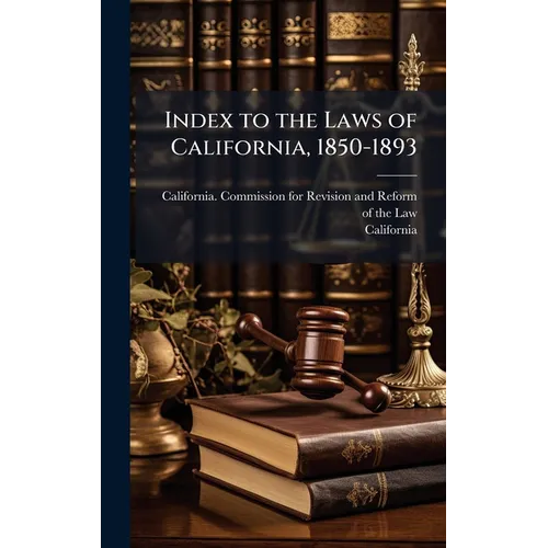 Index to the Laws of California, 1850-1893