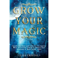 Grow Your Magic: Invigorating magic spell book for any aspiring Wicca practitioner looking to enhance their knowledge of Wicca herbal spells