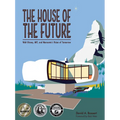 The House of the Future: Walt Disney, Mit, and Monsanto's Vision of Tomorrow