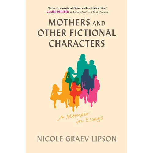 Mothers and Other Fictional Characters: A Memoir in Essays