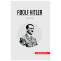 Adolf Hitler: La locura nazi