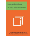 Journey Into Fame: The Life of Daniel Chester French