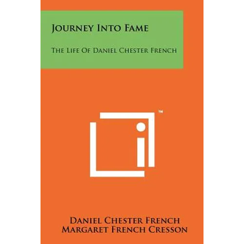 Journey Into Fame: The Life of Daniel Chester French
