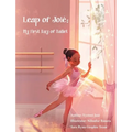 Leap of Joié: My First Day of Ballet