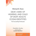 Deaf, Hard of Hearing, and Child of Deaf Adults (Coda) Identities: The Accounting Profession