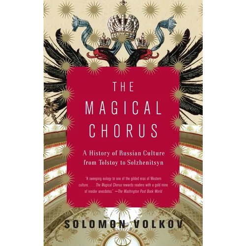 The Magical Chorus: A History of Russian Culture from Tolstoy to Solzhenitsyn