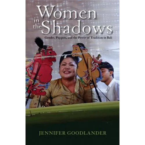 Women in the Shadows: Gender, Puppets, and the Power of Tradition in Bali