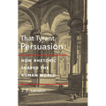 That Tyrant, Persuasion: How Rhetoric Shaped the Roman World