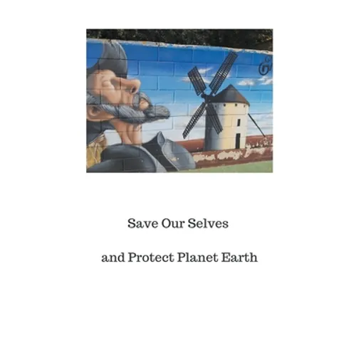 Save Our Selves and Protect Planet Earth