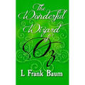 The Wonderful Wizard of Oz: Original and Unabridged