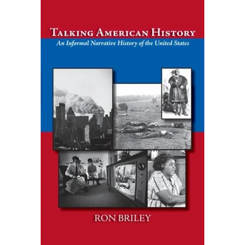 Talking American History: An Informal Narrative History of the United States