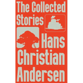 The Collected Stories of Hans Christian Andersen