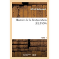 Histoire de la Restauration. Tome 1