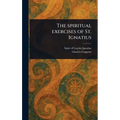 The Spiritual Exercises of St. Ignatius