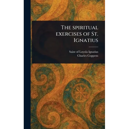 The Spiritual Exercises of St. Ignatius