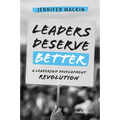 Leaders Deserve Better: A Leadership Development Revolution