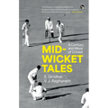 Mid-Wicket Tales a Century and More of Cricket